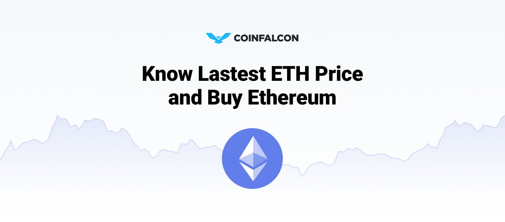 Know Latest ETH Price and Buy Ethereum - CoinFalcon